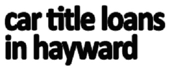 Car Title Loans in Hayward